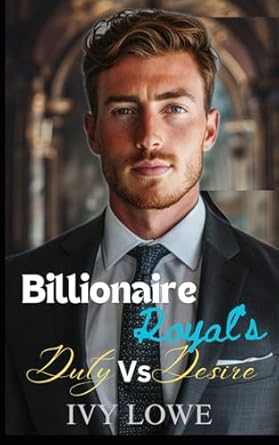 Billionaire Royal's Duty Vs Desire