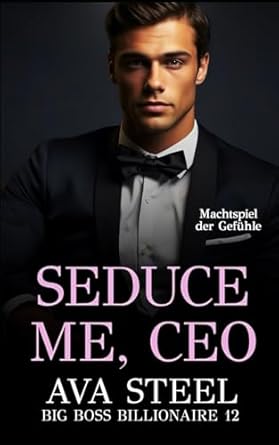 Seduce Me, CEO: Machtspiel der Gefühle
