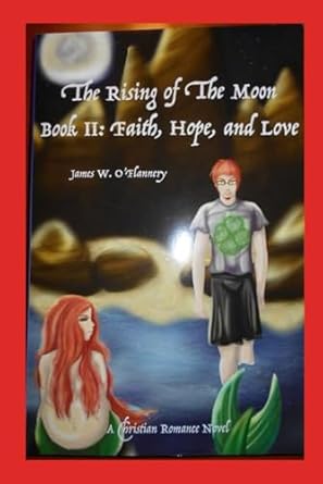 The Rising of The Moon Book 2: Faith, Hope, and Love: 4