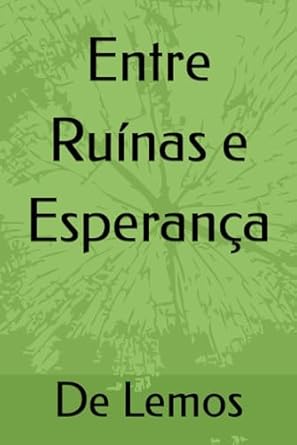 Entre Ruínas e Esperança