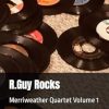 R.Guy Rocks: Merriweather Quartet Volume 1