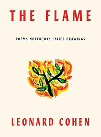 The Flame: Poems Notebooks Lyrics Drawings