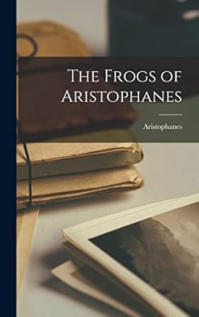 The Frogs of Aristophanes