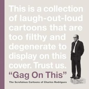 Gag on This Cartoons By Charles Rodrigues: The Scrofulous Cartoons of Charles Rodrigues