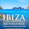 IBIZA REISEFÜHRER 2023 2024: "Island Reverie: Ein Führer zu tropischer Ruhe, kulinarischen Genüssen und lokalen Wundern"