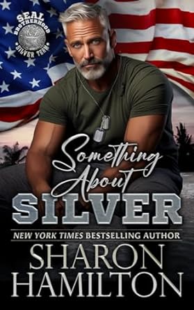Something About Silver: SEAL Brotherhood Silver Team: 1