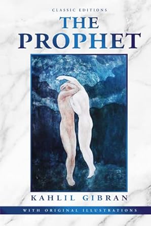 The Prophet: by Kahlil Gibran with Original Illustrations