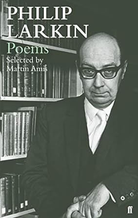 Philip Larkin Poems: Selected by Martin Amis: Selected by Martin Amis