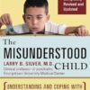 Misunderstood Child 4th Edition: Understanding and Coping with Your Child's Learning Disabilities