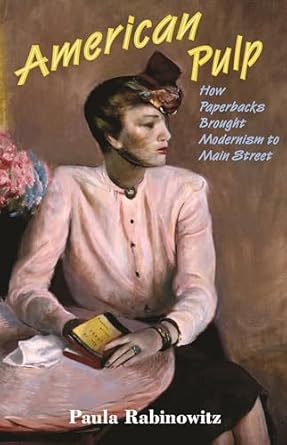 American Pulp: How Paperbacks Brought Modernism to Main Street