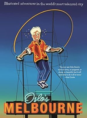 Oslo's Melbourne: Illustrated Adventures in the World's Most Tolerated City