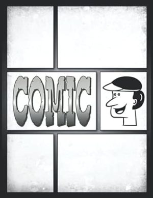 Blank Comic Book With Many Templates: Empty Comic Template Sketch Book With Blank White-Framed Panels To Learn To Draw And Write Stories. A Gift For Comics Lovers
