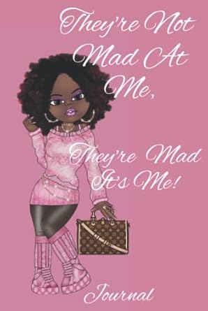 They're Not Mad At Me, They're Mad It's Me!: Stunning 120 Page Lined Notebook