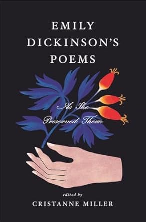 Emily Dickinson’s Poems: As She Preserved Them