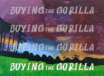 Buying the Gorilla