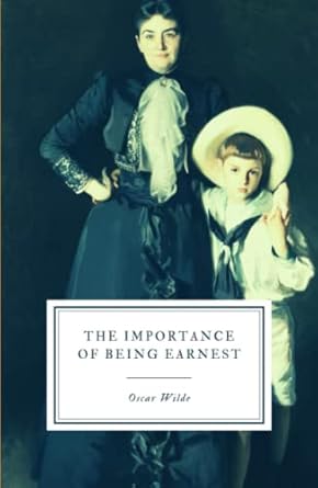 The Importance of Being Earnest: A Trivial Comedy for Serious People