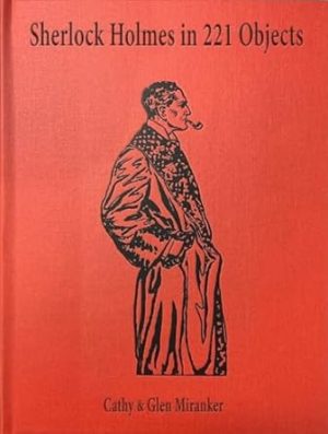 Sherlock Holmes in 221 Objects: From the Collection of Glen S. Miranker