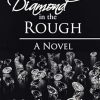 A Diamond in the Rough: A Novel