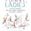 Funny Ladies: The New Yorker's Greatest Women Cartoonists And Their Cartoons