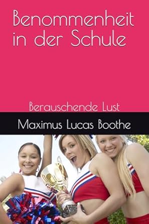 Benommenheit in der Schule: Berauschende Lust