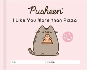 Pusheen: I Like You More than Pizza: A Fill-In Book