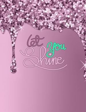 Sketchbook for Drawing Practice: Blank Pad for Kids 9-12 Glitter Let You Shine