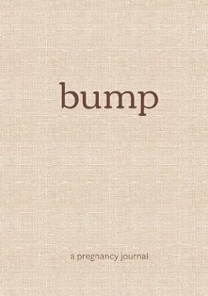 Bump: A Pregnancy Journal