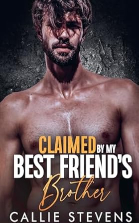 Claimed By My Best Friend’s Brother