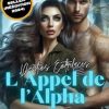 Destins Entrelacés: TOME I : " L'Appel de l'Alpha ", Romance surnaturelle captivante pleine de mystère, Métamorphes et amour interdit dans un monde ... Alpha , protecteur et héroïne puissante