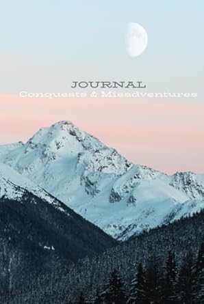 Conquests & Misadventures Journal: A Magical Notebook Gift for Family and Friends. Self-Reflection, Gratitude and space for Thoughts and Dreams.