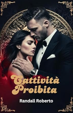 CATTIVITÀ PROIBITA: Sedotto dal pericolo, legato da desideri oscuri e segreti pericolosi