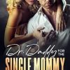 Dr. Daddy for the Single Mommy: A Small Town Enemies to Lovers Romance
