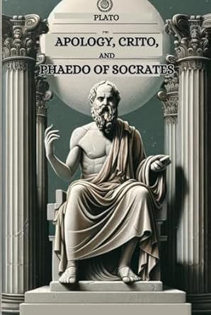 Apology, Crito, and Phaedo of Socrates