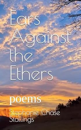 Ears Against the Ethers: poems