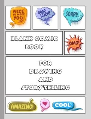 Blank Comic Book for Drawing and Storytelling: Write and Draw Your Own Stories Sheets