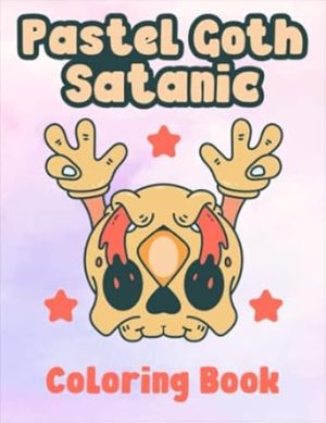 Pastel Goth Satanic Coloring Book: Dark Gothic Kawaii Coloring Pages For Adults, Adorable Spooky Gothic Coloring Book For Relaxation