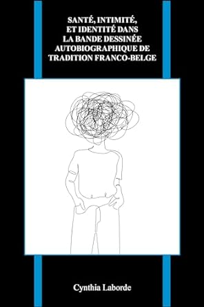 Santé, intimité, et identité dans la bande dessinée autobiographique de tradition franco-belge