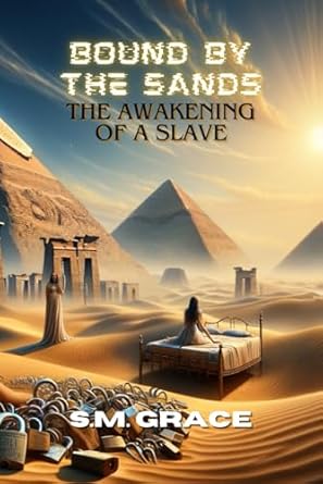 Bound by the Sands: the Awakening of a Slave