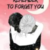 I can't remember to forget you