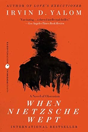 When Nietzsche Wept: A Novel of Obsession