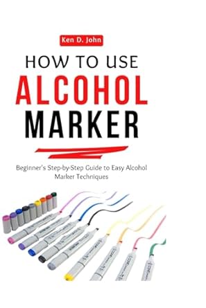 HOW TO USE ALCOHOL MARKERS: Beginner's Step-by-Step Guide to Easy Alcohol Marker Techniques