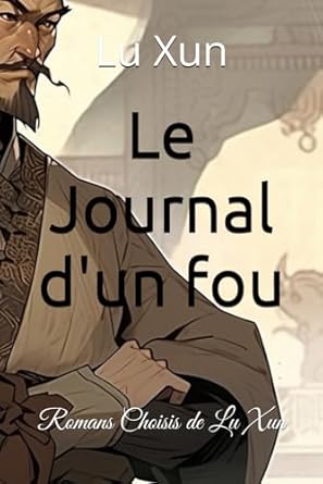 Le Journal d'un fou: Romans Choisis de Lu Xun