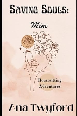 Saving Souls - Mine: Housesitting adventures