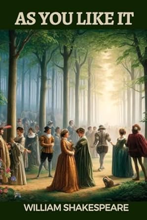 As You Like It: A Play