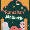 Ramadan Malbuch für Kinder: Islamisches Malbuch, Islam Ramazan Buch mit Kalender und Ibada Tracker zum befüllen für Muslimische Jungen und Mädchenschöne Motive zum Ausmalen für Ramadan