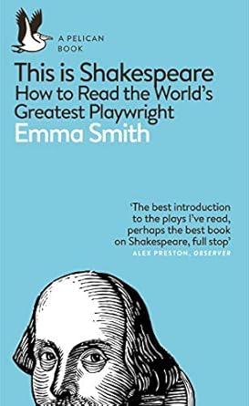 This Is Shakespeare: How to Read the World's Greatest Playwright