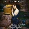 Classical Mythology: A Guide to the Mythical World of the Greeks and Romans