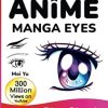 Draw Quick & Easy Anime Manga Eyes: How to Draw Anime Manga Eyes Step by Step Art Lessons for Kids, Teens, Beginners - Easy Drawing Book