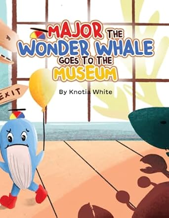 Major the Wonderwhale Goes to the Museum