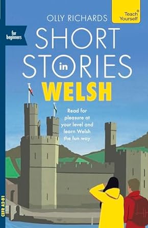 Short Stories in Welsh for Beginners: Read for pleasure at your level, expand your vocabulary and learn Welsh the fun way!